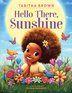 HELLO THERE, SUNSHINE